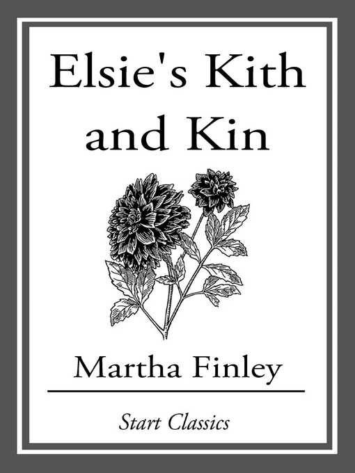 Title details for Elsie's Kith and Kin by Martha Finley - Available